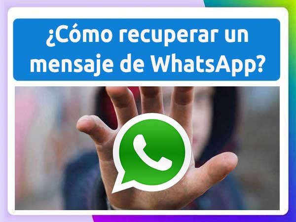 Cómo recuperar mensajes de whatsapp borrados